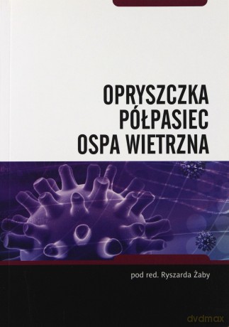 Opryszczka, półpasiec, ospa wietrzna [KSĄŻKA]