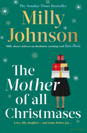 The Mother of All Christmases: A gorgeous read full of love, life, laughter, a few tears - and crackers! - Milly Johnson [KSIĄŻKA]