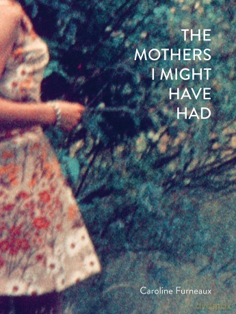 The Mothers I Might Have Had - Caroline Furneaux [KSIĄŻKA]