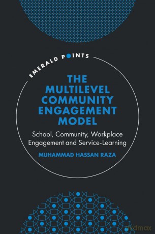 The Multilevel Community Engagement Model: School, Community, Workplace Engagement and Service-Learning (Emerald Points) - Muhammad Hassan Raza [KSIĄŻKA]