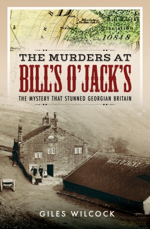 The Murders at Bill's O'Jack's: The Mystery that Stunned Georgian Britain - Giles Wilcock [KSIĄŻKA]