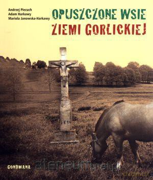Opuszczone wsie ziemi gorlickiej [KSĄŻKA]