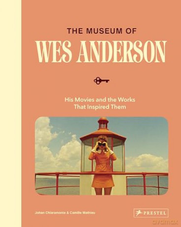 The Museum of Wes Anderson: His Movies and the Works That Inspired Them - Johan Chiaramonte [KSIĄŻKA]