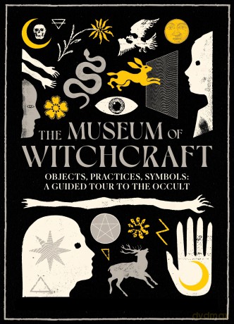 The Museum of Witchcraft: Objects, Practices, Symbols: A Guided Tour to the Occult - Diane Purkiss [KSIĄŻKA]
