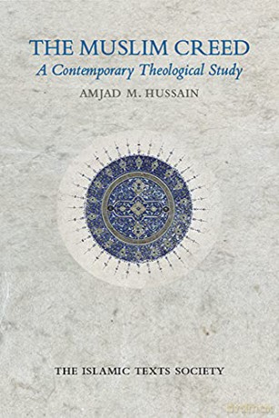 The Muslim Creed: A Contemporary Theological Study - Amjad M. Hussain [KSIĄŻKA]