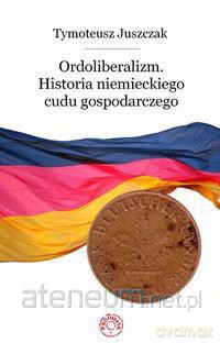 Ordoliberalizm. Historia niemieckiego cudu gospod. [KSĄŻKA]