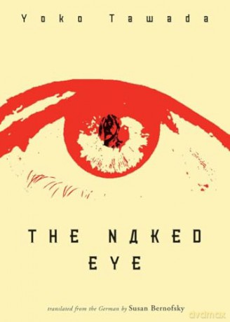 The Naked Eye - Yoko Tawada [KSIĄŻKA]