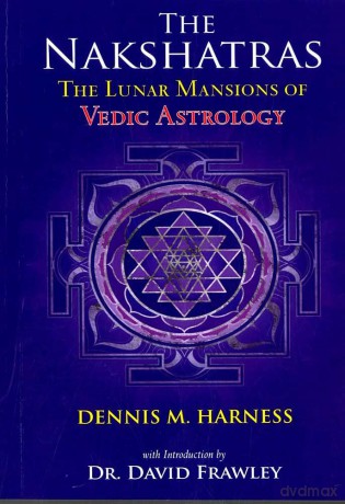The Nakshatras: The Lunar Mansions of Vedic Astrology - Dennis M. Harness [KSIĄŻKA]