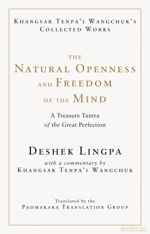 The Natural Openness and Freedom of the Mind: A Treasure Tantra of the Great Perfection - Khangsar Tenpa'i Wangchuk [KSIĄŻKA]