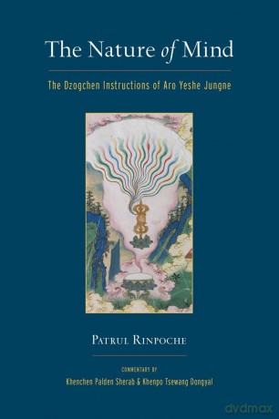 The Nature of Mind: The Dzogchen Instructions of Aro Yeshe Jungne - Khenchen Palden Sherab [KSIĄŻKA]