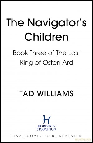 The Navigator's Children: The epic conclusion to the groundbreaking Last King of Osten Ard series - Tad Williams [KSIĄŻKA]