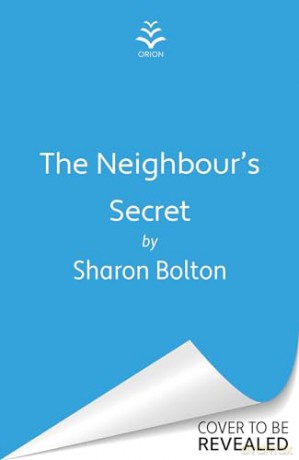 The Neighbour's Secret: The perfect autumn thriller novel to curl up with and read late into the night - Sharon Bolton [KSIĄŻKA]