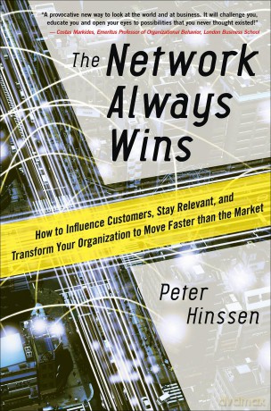 The Network Always Wins: How to Influence Customers, Stay Relevant, and Transform Your Organization to Move Faster than the Market (BUSINESS BOOKS) - Hinssen [KSIĄŻKA]