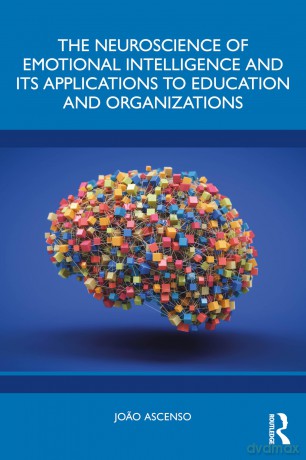 The Neuroscience of Emotional Intelligence and Its Applications to Education and Organizations - Joao Ascenso [KSIĄŻKA]