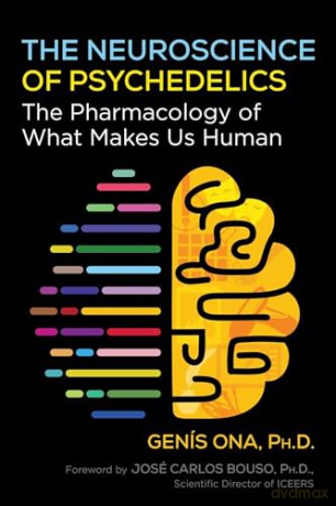 The Neuroscience of Psychedelics: The Pharmacology of What Makes Us Human - Genís Ona [KSIĄŻKA]