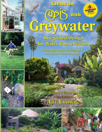 The New Create an Oasis with Greywater: Integrated Design for Water Conservation - Art Ludwig [KSIĄŻKA]