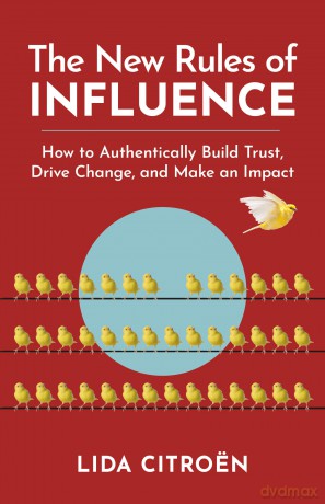 The New Rules of Influence: How to Authentically Build Trust, Drive Change, and Make an Impact - Lida Citroën [KSIĄŻKA]