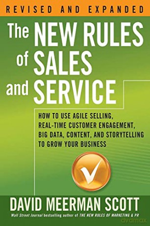 The New Rules of Sales and Service: How to Use Agile Selling, Real-Time Customer Engagement, Big Data, Content, and Storytelling to Grow Your Business - David Meerman Scott [KSIĄŻKA]