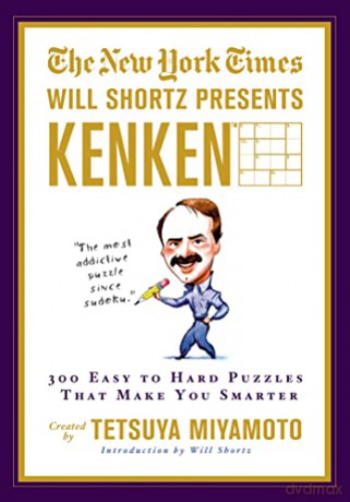 The New York Times Will Shortz Presents Kenken: 300 Easy to Hard Puzzles That Make You Smarter - New York Times [KSIĄŻKA]