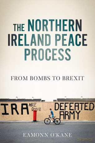 The Northern Ireland Peace Process: From Armed Conflict to Brexit (Manchester University Press) - Eamonn O'Kane [KSIĄŻKA]