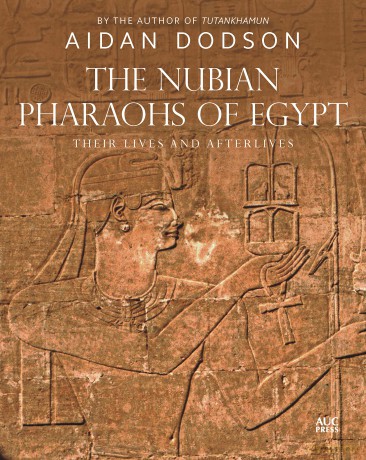 The Nubian Pharaohs of Egypt: Their Lives and Afterlives - Aidan Dodson [KSIĄŻKA]
