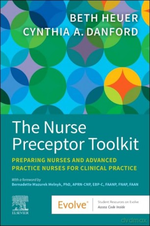 The Nurse Preceptor Toolkit: Preparing Nurses and Advanced Practice Nurses for Clinical Practice - Beth Heuer DNP APRN-CNP CPNP-PC PMHS FAANP [KSIĄŻKA]