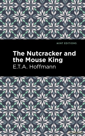 The Nutcracker and the Mouse King (Mint Editions-Christmas Collection) - E. T. A. Hoffman [KSIĄŻKA]