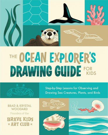 The Ocean Explorer's Drawing Guide for Kids: Step-by-Step Lessons for Observing and Drawing Sea Creatures, Plants, and Birds: 2 - Brad Woodard [KSIĄŻKA]