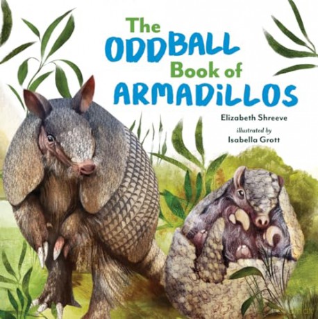 The Oddball Book of Armadillos - Elizabeth Shreeve [KSIĄŻKA]