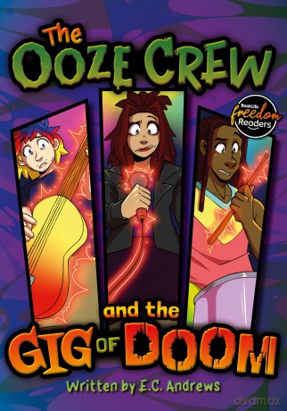 The Ooze Crew and the Gig of Doom (BookLife Freedom Readers) - E.C. Andrews [KSIĄŻKA]