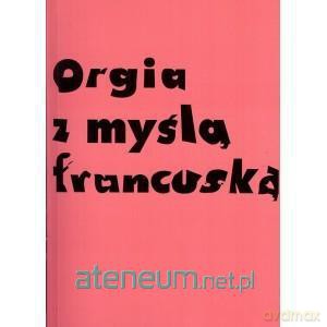 Orgia z myslą francuską [KSĄŻKA]
