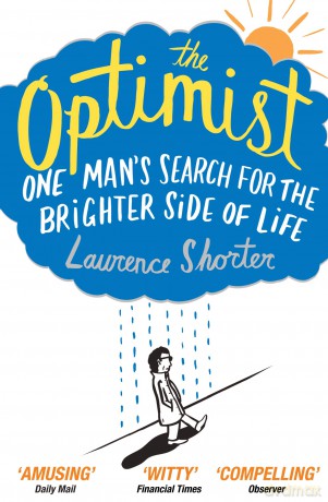The Optimist: One Man's Search for the Brighter Side of Life - Laurence Shorter [KSIĄŻKA]