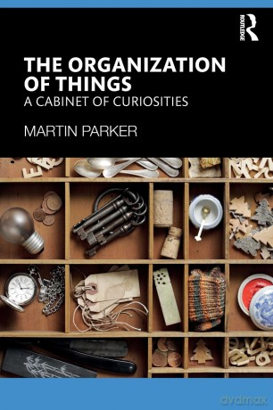 The Organization of Things: A Cabinet of Curiosities - Martin Parker [KSIĄŻKA]