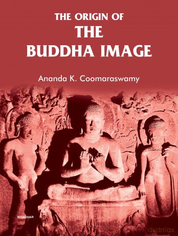 The Origin of the Buddha Image - Ananda K. Coomaraswamy [KSIĄŻKA]