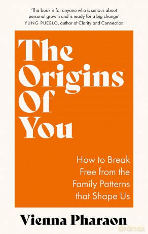 The Origins of You: How to Break Free from the Family Patterns that Shape Us - Vienna Pharaon [KSIĄŻKA]