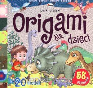 Origami dla dzieci. Park jurajski [KSĄŻKA]