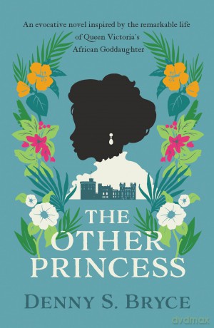 The Other Princess: A novel inspired by the remarkable life of Queen Victoria's African Goddaughter - Denny S. Bryce [KSIĄŻKA]