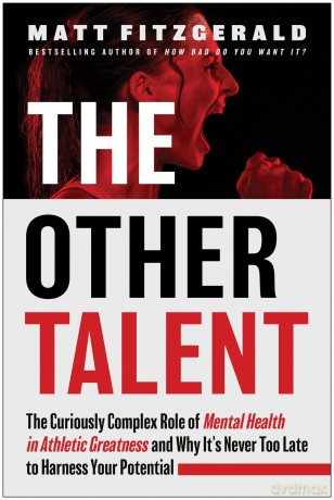 The Other Talent: The Curiously Complex Role of Mental Health in Athletic Greatness and Why It's Never Too Late to Harness Your Potential - Matt Fitzgerald [KSIĄŻKA]
