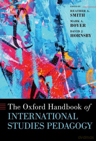 The Oxford Handbook of International Studies Pedagogy (Oxford Handbooks) - Heather A. Smith [KSIĄŻKA]
