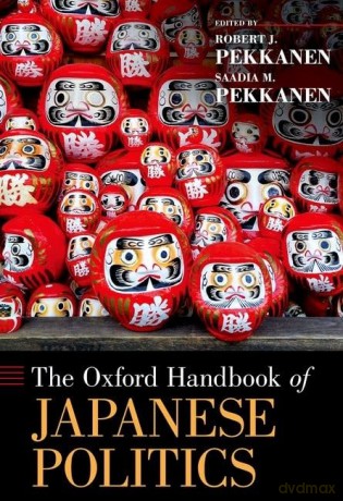 The Oxford Handbook of Japanese Politics (Oxford Handbooks) - Robert J. Pekkanen [KSIĄŻKA]