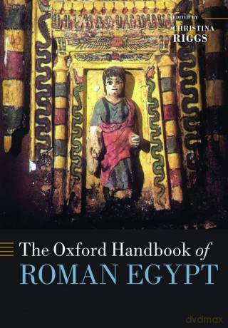 The Oxford Handbook of Roman Egypt (Oxford Handbooks) - Christina Riggs [KSIĄŻKA]