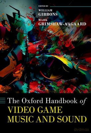 The Oxford Handbook of Video Game Music and Sound (Oxford Handbooks) - William Gibbons [KSIĄŻKA]