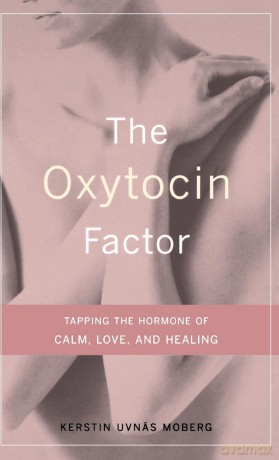 The Oxytocin Factor: Tapping The Hormone Of Calm, Love, And Healing - Kerstin Moberg [KSIĄŻKA]