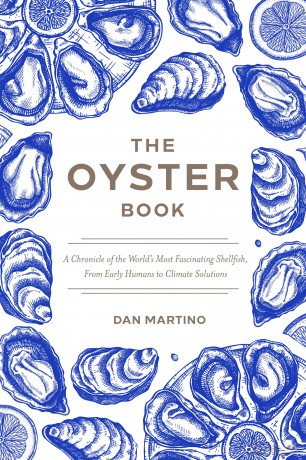 The Oyster Book: A Chronicle of the World's Most Fascinating Shellfish-Past, Present, and Future - Dan Martino [KSIĄŻKA]