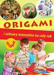 Origami i zabawy manualne na cały rok [KSĄŻKA]