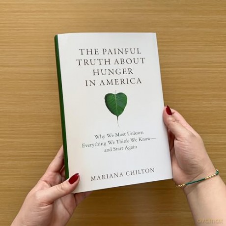 The Painful Truth about Hunger in America: Why We Must Unlearn Everything We Think We Know--and Start Again (Food, Health, and the Environment) - Mariana Chilton [KSIĄŻKA]
