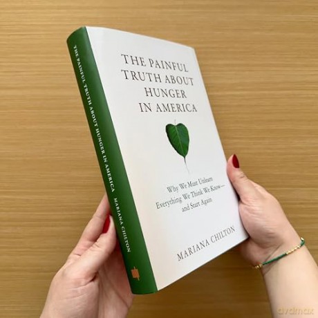 The Painful Truth about Hunger in America: Why We Must Unlearn Everything We Think We Know--and Start Again (Food, Health, and the Environment) - Mariana Chilton [KSIĄŻKA]