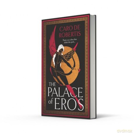 The Palace of Eros: The Sunday Times bestselling seductive retelling of the classic myth from award-winning author Caro De Robertis - Caro De Robertis [KSIĄŻKA]