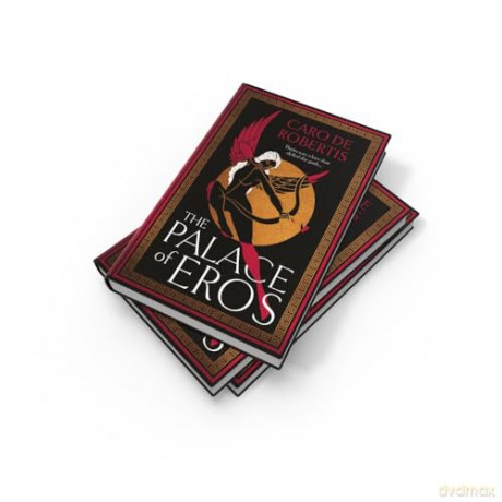 The Palace of Eros: The Sunday Times bestselling seductive retelling of the classic myth from award-winning author Caro De Robertis - Caro De Robertis [KSIĄŻKA]