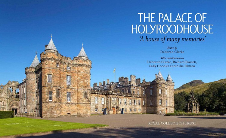 The Palace of Holyroodhouse: 'A house of many memories' - Deborah Clarke [KSIĄŻKA]